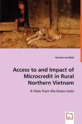 Access to and impact of Microcredit in rural Northern Vietnam: A view from the grass-roots