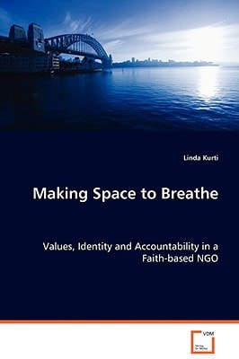 Making Space to Breathe: Values, Identity and Accountability in a Faith-based NGO