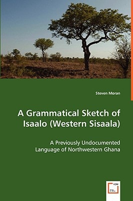 A Grammatical Sketch of Isaalo (Western Sisaala): A Previously Undocumented Language of Northwestern Ghana