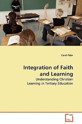 Integration of Faith and Learning: Understanding Christian Learning in Tertiary Education