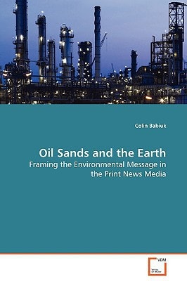 Oil Sands and the Earth: Framing the Environmental Message in the Print News Media