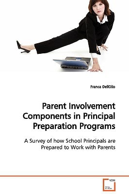 Parent Involvement Components in Principal Preparation Programs: A Survey of how School Principals are Prepared to Work with Parents