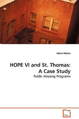 HOPE VI and St. Thomas: A Case Study: Public Housing Programs