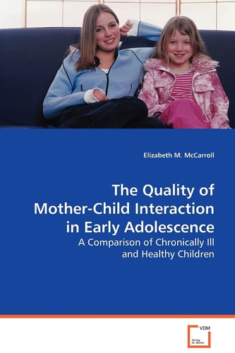The Quality of Mother-Child Interaction in EarlyAdolescence: A Comparison of Chronically Ill and Healthy Children