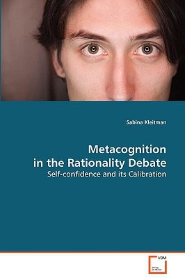 Metacognition in the Rationality Debate: Self-confidence and its Calibration