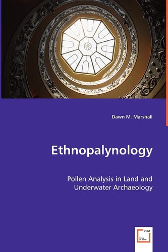 Ethnopalynology Pollen Analysis in Land and Underwater Archaeology