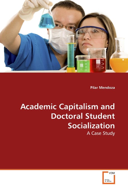 Academic Capitalism and Doctoral Student Socialization: A Case Study