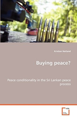 Buying peace?: Peace conditionality in the Sri Lankan peace process