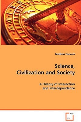 Science, Civilization and Society: A History of Interaction and Interdependence
