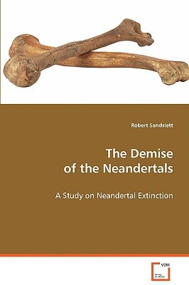 The Demise of the Neandertals: A Study on Neandertal Extinction