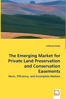 The Emerging Market for Private Land Preservation and Conservation Easements
