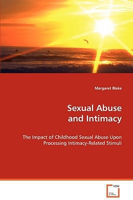 Sexual Abuse and Intimacy: The Impact of Childhood Sexual Abuse Upon ProcessingIntimacy-Related Stimuli