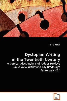 Dystopian Writing in the Twentieth Century: A Comparative Analysis of Aldous Huxley's Brave New World and Ray Bradbury's Fahrenheit 451