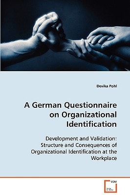 A German Questionnaire on Organizational Identification: Development and Validation: Structure andConsequences of Organizational Identification at theWorkplace