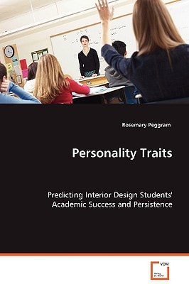 Personality Traits: Predicting Interior Design Students' Academic Successand Persistence