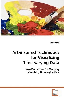 Art-inspired Techniques for Visualizing Time-varying Data: Novel Techniques for Effectively VisualizingTime-varying Data