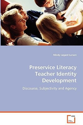 Preservice Literacy Teacher Identity Development: Discourse, Subjectivity and Agency