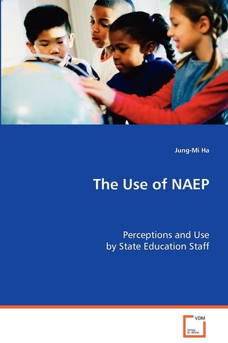 The Use of NAEP: Perceptions and Use by State Education Staff