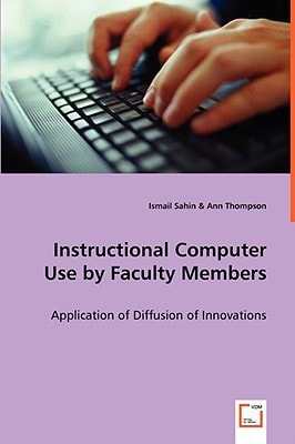 Instructional Computer Use by Faculty Members: Application of Diffusion of Innovations