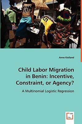 Child Labor Migration in Benin: Incentive, Constraint, or Agency?