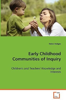 Early Childhood Communities of Inquiry: Children's and Teachers' Knowledge and Interests