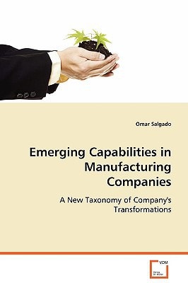 Emerging Capabilities in Manufacturing Companies: A New Taxonomy of Company's Transformations