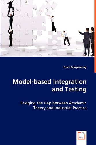 Model-based Integration and Testing: Bridging the Gap between Academic Theory and Industrial Practice