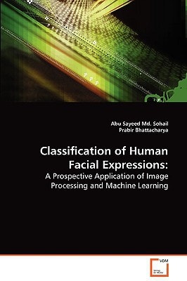 Classification of Human Facial Expression:: An Application of Image Processing and Machine Learning