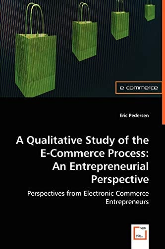 A QUALITATIVE STUDY OF THE E-COMMERCE PROCESS: AN ENTREPRENEURIAL PERSPECTIVE