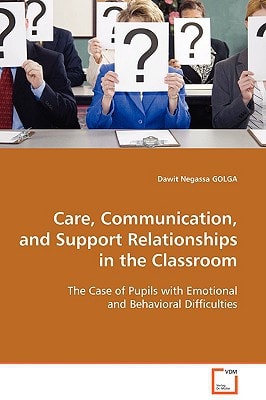 Care, Communication, and Support Relationships in the Classroom: The Case of Pupils with Emotional and Behavioral Difficulties