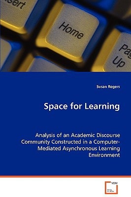 Space for Learning: Analysis of an Academic Discourse CommunityConstructed in a Computer-Mediated AsynchronousLearning Environment