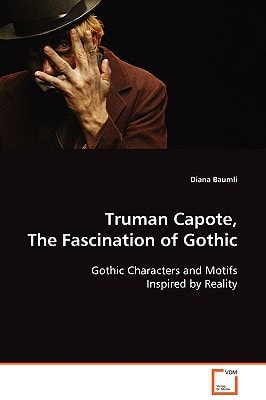 Truman Capote, The Fascination of Gothic: Gothic Characters and Motifs Inspired by Reality