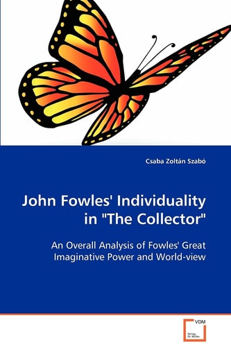 John Fowles' individuality in "The collector": An Overall Analysis of Fowles' Great Imaginative Power and World-view