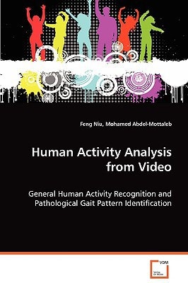 Human Activity Analysis from Video: General Human Activity Recognition and PathologicalGait Pattern Identification