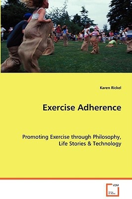 Exercise Adherence: Promoting Exercise through Philosophy, Life Stories &Technology