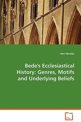 Bede's Ecclesiastical History: Genres, Motifs andUnderlying Beliefs