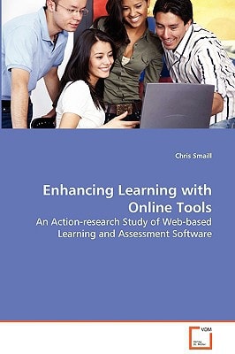 Enhancing Learning with Online Tools: An Action-research Study of Web-based Learning andAssessment Software