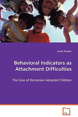 Behavioral Indicators as Attachment Difficulties: The Case of Romanian Adopted Children