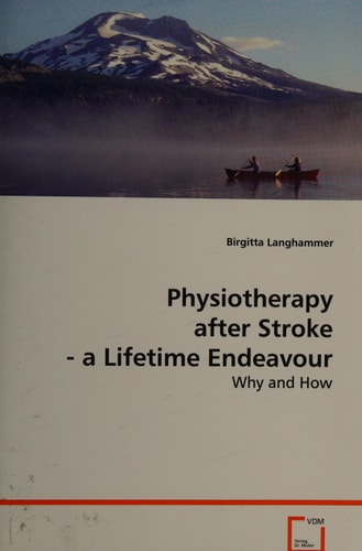 Physiotherapy after Stroke - a Lifetime Endeavour: Why and How