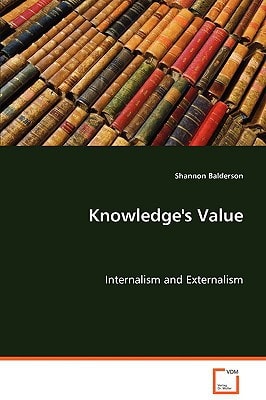 Knowledge''s Value: Internalism and Externalism