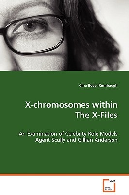 X-chromosomes within The X-Files: An Examination of Celebrity Role Models Agent Scullyand Gillian Anderson