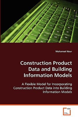 Construction Product Data and Building Information Models: A Flexible Model for Incorporating ConstructionProduct Data into Building Information Models