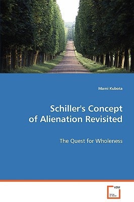 Schiller's Concept of Alienation Revisited: The Quest for Wholeness