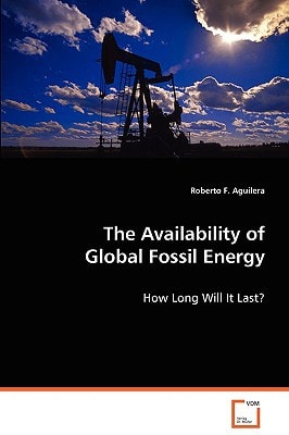 The Availability of Global Fossil Energy: How Long Will It Last?