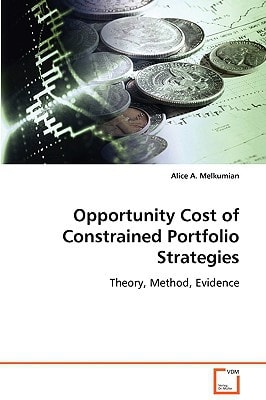 Opportunity Cost of Constrained Portfolio Strategies: Theory, Method, Evidence