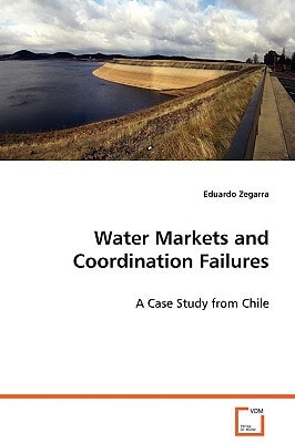 Water Markets and Coordination Failures: A Case Study from Chile