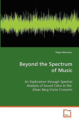 Beyond the Spectrum of Music: An Exploration through Spectral Analysis of SoundColor in the Alban Berg Violin Concerto