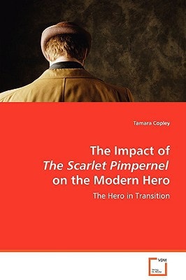 The Impact of The Scarlet Pimpernel on the Modern Hero: The Hero in Transition
