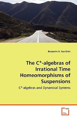 The C*-algebras of Irrational Time Homeomorphisms ofSuspensions: C*-algebras and Dynamical Systems