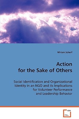 Action for the Sake of Others: Social Identification and Organizational Identity inan NGO and its Implications for Volunteer Performanceand Leadership Behavior